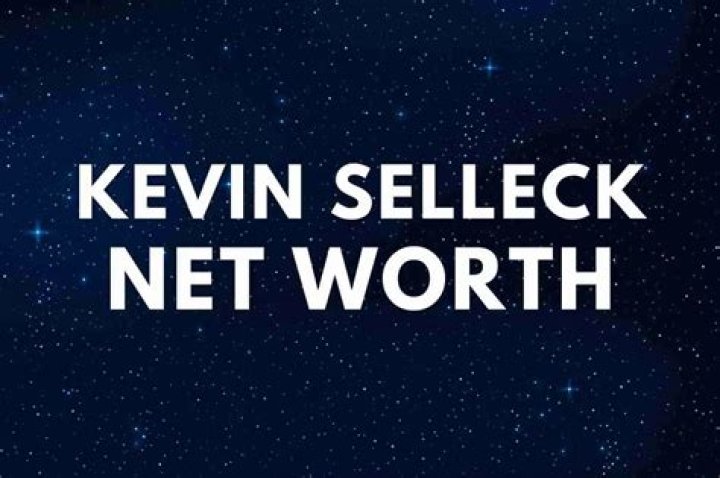 Kevin Selleck's Net Worth: An Analysis And Breakdown