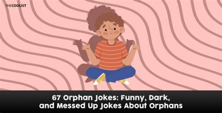 Dark Humor In Orphan Jokes